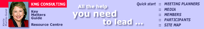 Kerrie Mullins-Gunst Key Matters Guide Resource Centre KMG Consulting All the help you need to lead Quick start for Meeting planners Media Members Participants Site Map